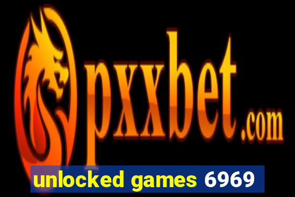 unlocked games 6969